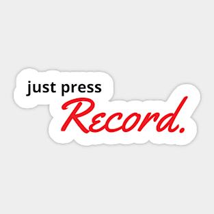 Just Press Record White Sticker